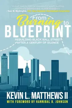 From Burning to Blueprint: Rebuilding Black Wall Street After a Century of Silence, Paperback/II Matthews, Kevin