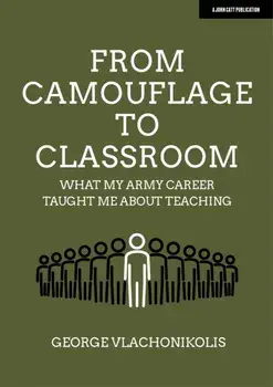 From Camouflage to Classroom. What my Army career taught me about teaching, Paperback/George Vlachonikolis