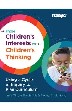 From Children's Interests to Children's Thinking: Using a Cycle of Inquiry to Plan Curriculum - Jane Tingle Broderick