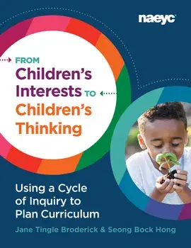 From Children's Interests to Children's Thinking: Using a Cycle of Inquiry to Plan Curriculum, Paperback/Jane Tingle Broderick