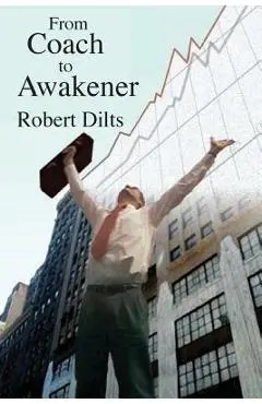 From Coach to Awakener - Robert Brian Dilts