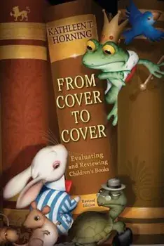 From Cover to Cover: Evaluating and Reviewing Children's Books, Paperback/Kathleen T. Horning