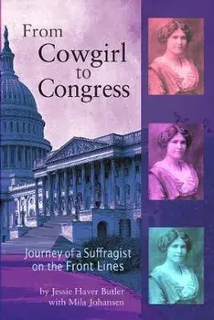From Cowgirl to Congress: Journey of a Suffragist on the Front Lines, Paperback/Jessie Haver Butler