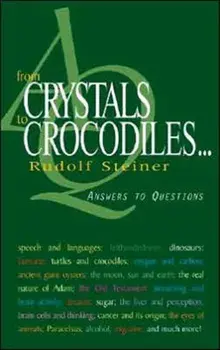From Crystals to Crocodiles. Answers to Questions, Paperback/Rudolf Steiner