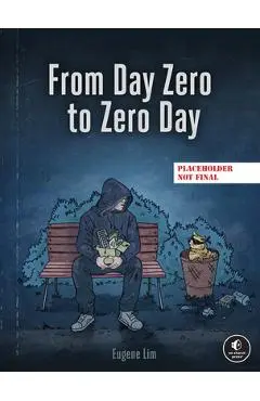 From Day Zero to Zero Day - Eugene Lim