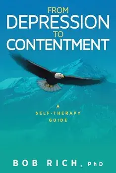 From Depression to Contentment: A Self-Therapy Guide, Paperback/Bob Rich