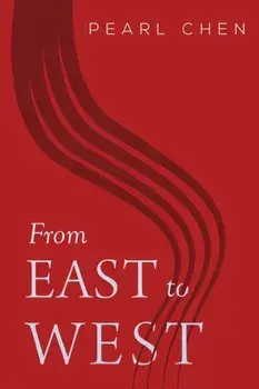 From East to West, Paperback/Pearl Zhi Ping Chen
