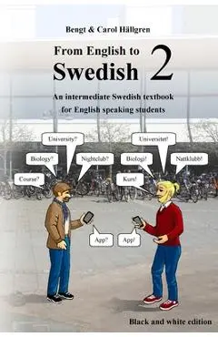 From English to Swedish 2: An intermediate Swedish textbook for English speaking students (black and white edition) - Carol H�llgren