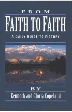 From Faith to Faith Devotional - Kenneth Copeland
