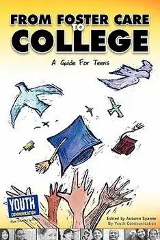 From Foster Care to College: A Guide for Teens, Paperback/Autumn Spanne