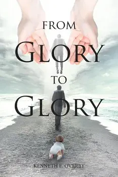 From Glory to Glory: Inspirational Poems, Paperback/Kenneth E. Overby