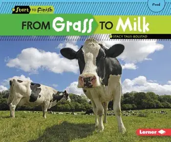 From Grass to Milk, Paperback/Stacy Taus-Bolstad