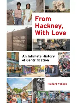 From Hackney, With Love. An Intimate History of Gentrification, Hardback/Richard Yeboah