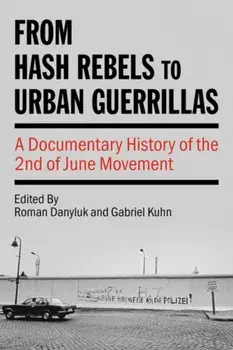From Hash Rebels to Urban Guerrillas. A Documentary History of the 2nd of June Movement, Paperback/***