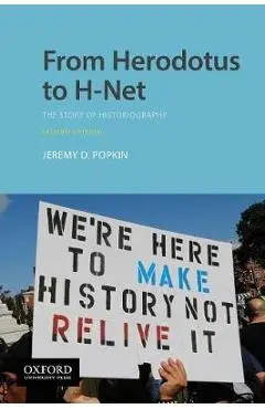 From Herodotus to H-Net: The Story of Historiography - Jeremy D. Popkin