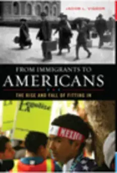 From Immigrants to Americans. The Rise and Fall of Fitting In, Hardback/Jacob L. Vigdor