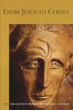From Jesus to Christ, Paperback/Rudolf Steiner