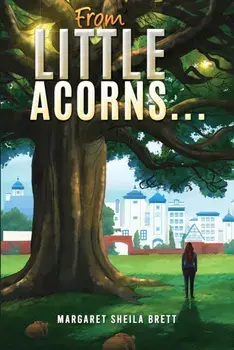 From Little Acorns…, Paperback/Margaret Sheila Brett