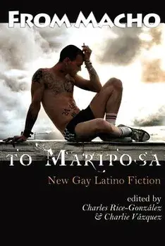 From Macho to Mariposa: New Gay Latino Fiction, Paperback/Charles Rice-Gonzalez
