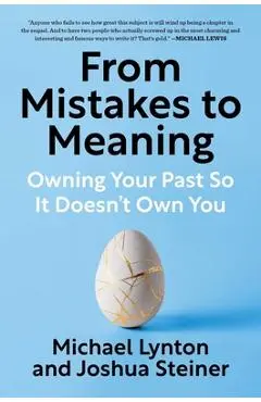 From Mistakes to Meaning: Owning Your Past So It Doesn't Own You - Michael Lynton