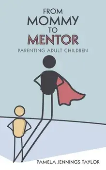From Mommy to Mentor: Parenting Adult Children, Paperback/Pamela Jennings Taylor