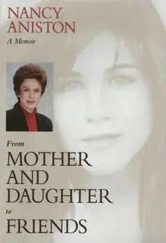 From Mother and Daughter to Friends: A Memoir, Hardcover/Nancy Aniston
