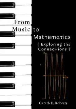 From Music to Mathematics: Exploring the Connections, Hardcover/Gareth E. Roberts