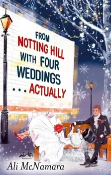 From Notting Hill with Four Weddings . . . Actually, Paperback/Ali McNamara