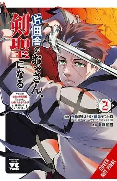 From Old Country Bumpkin to Master Swordsman, Vol. 2: My Hotshot Disciples Are All Grown Up Now, and They Won't Leave Me Alone Volume 2 - Shigeru Sagazaki