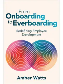 From Onboarding to Everboarding. Redefining Employee Development, Paperback/Amber Watts