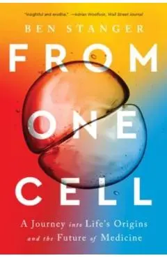 From One Cell: A Journey Into Life's Origins and the Future of Medicine - Ben Stanger