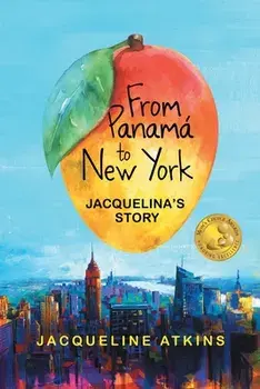 From Panamá to New York: Jacquelina's Story, Paperback/Jacqueline Atkins