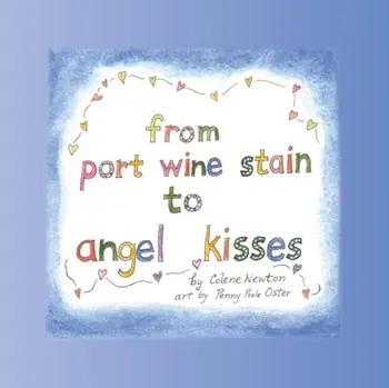 From Port Wine Stain to Angel Kisses, Paperback/Colene Newton