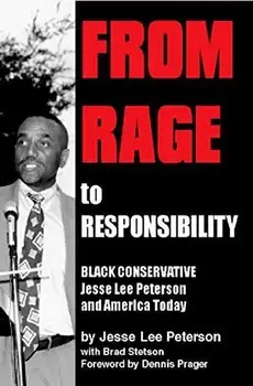 From Rage to Responsibility: Black Conservative Jesse Lee Peterson and America Today, Paperback/Jesse Lee Peterson