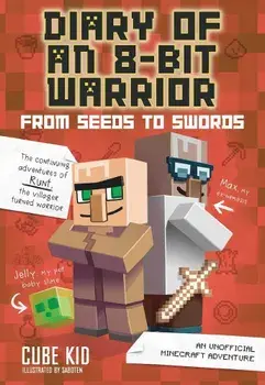 From Seeds to Swords: An Unofficial Minecraft Adventure, Hardcover/Cube Kid
