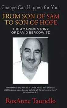 From Son of Sam to Son of Hope: The Amazing Story of David Berkowitz, Hardcover/Roxanne Tauriello