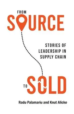 From Source to Sold: Stories of Leadership in Supply Chain - Radu Palamariu