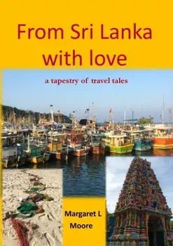 From Sri Lanka with Love. A Tapestry of Travel Tales, Paperback/Margaret L Moore