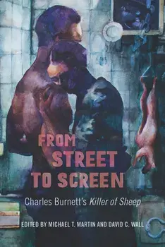 From Street to Screen: Charles Burnett's Killer of Sheep, Paperback/Michael T. Martin