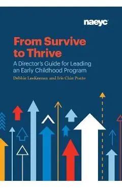 From Survive to Thrive: A Director's Guide for Leading an Early Childhood Program - Debbie Leekeenan