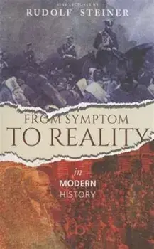 From Symptom to Reality. In Modern History, Paperback/Rudolf Steiner