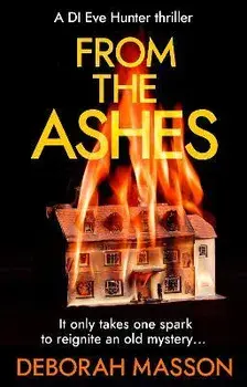 From the Ashes. The new heart-stopping, page-turning Scottish crime thriller novel for 2022, Paperback/Deborah Masson