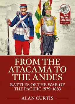 From the Atacama to the Andes. Battles of the War of the Pacific 1879-1883, Paperback/Alan Curtis