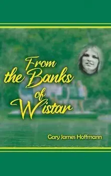 From the Banks of Wistar, Hardcover/Gary James Hoffman