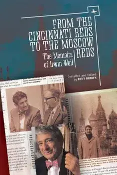 From the Cincinnati Reds to the Moscow Reds: The Memoirs of Irwin Weil, Paperback/Irwin Weil