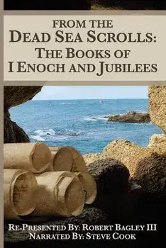 From The Dead Sea Scrolls: The Books of I Enoch and Jubilees: Re-Presented by Robert James Bagley, Paperback/Glen Zubia