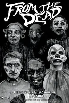 From the Dead: The Complete Weird Stories of E. Nesbit, Paperback/E. Nesbit