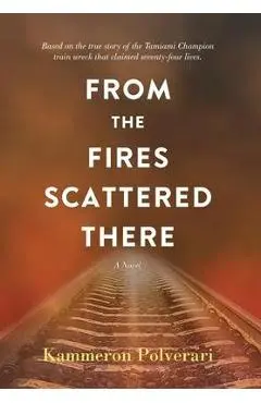 From the Fires Scattered There - Kammeron Polverari