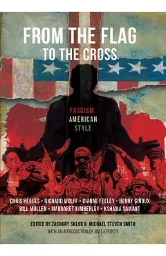 From the Flag to the Cross: Fascism American Style - Zachary Sklar