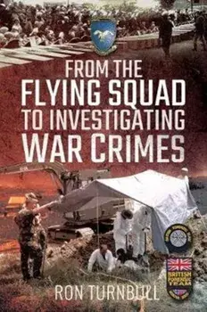 From the Flying Squad to Investigating War Crimes, Paperback/Ron Turnbull